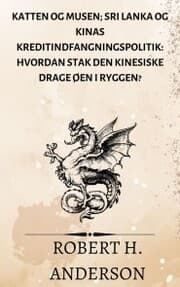 Cover von Katten og Musen; Sri Lanka og Kinas kreditindfangningspolitik: hvordan stak den kinesiske drage øen i ryggen?