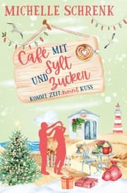 Cover von Café mit Sylt und Zucker: Kommt Zeit, kommt Kuss