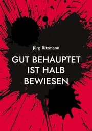 Cover von Gut behauptet ist halb bewiesen