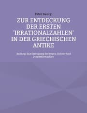Cover von Zur Entdeckung der ersten 'Irrationalzahlen' in der griechischen Antike