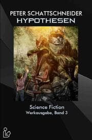 Cover von Hypothesen - Science Fiction - Werkausgabe, Band 3