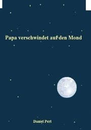 Cover von Papa verschwindet auf den Mond