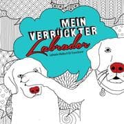 Cover von Mein verrückter Labrador Malbuch für Erwachsene