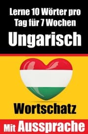 Cover von Ungarisch-Vokabeltrainer: Lernen Sie 7 Wochen lang täglich 10 Ungarische Wörter - Die Tägliche Ungarische Herausforderung