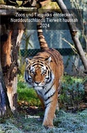 Cover von Zoos und Tierparks entdecken: Norddeutschlands Tierwelt hautnah 2024