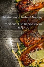 Cover von The Authentic Taste of Norway: Traditional Fish Recipes from the Fjords