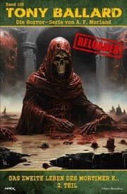Cover von Tony Ballard - Reloaded, Band 105: Das zweite Leben des Mortimer K., 2. Teil