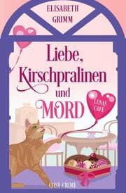 Cover von Liebe, Kirschpralinen und Mord