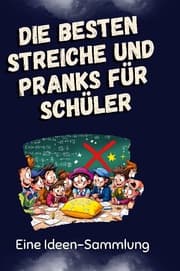 Cover von Die besten Streiche und Pranks für Schüler
