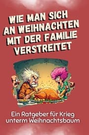 Cover von Wie man sich an Weihnachten mit der Familie verstreitet