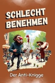 Cover von Schlecht benehmen - Das perfekte Geschenk für Weihnachten und Geburtstag für Männer, Frauen und Teenager