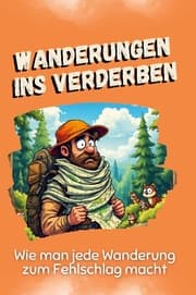 Cover von Wanderungen ins Verderben - Das perfekte Geschenk für Weihnachten und Geburtstag für Männer, Frauen und Teenager