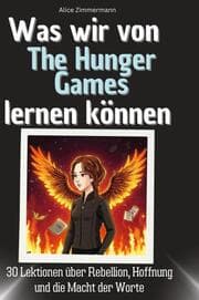 Cover von Was wir von The Hunger Games lernen können