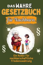 Cover von Das wahre Gesetzbuch für Nachbarn - Genial lustiges Humorbuch - das perfekte Geschenk für Weihnachten und Geburtstag