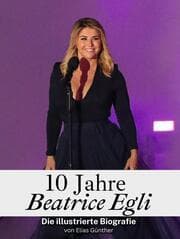 Cover von 10 Jahre Beatrice Egli - Komplett in Farbe
