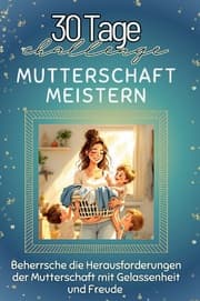 Cover von Mutterschaft meistern - Das perfekte Geschenk für Weihnachten und Geburtstag und jeden Anlass