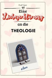 Cover von Eine Liebeserklärung an die Theologie