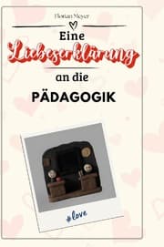 Cover von Eine Liebeserklärung an die Pädagogik