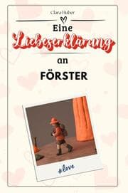 Cover von Eine Liebeserklärung an Förster - Die große Hommage - das perfekte Geschenk für Weihnachten und Geburtstag und jeden Anlass