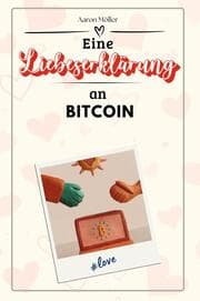 Cover von Eine Liebeserklärung an Bitcoin - Die große Hommage - das perfekte Geschenk für Weihnachten und Geburtstag und jeden Anlass
