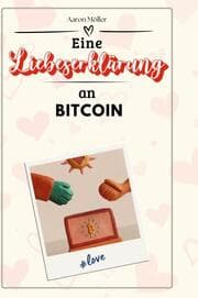 Cover von Eine Liebeserklärung an Bitcoin