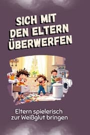 Cover von Sich mit den Eltern überwerfen
