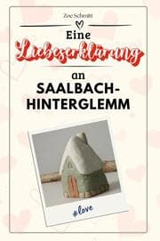 Cover von Eine Liebeserklärung an Saalbach-Hinterglemm - Die große Hommage - das perfekte Geschenk für Weihnachten und Geburtstag und jeden Anlass