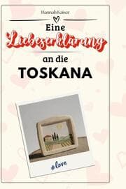 Cover von Eine Liebeserklärung an die Toskana