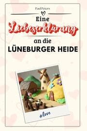 Cover von Eine Liebeserklärung an die Lüneburger Heide - Die große Hommage - das perfekte Geschenk für Weihnachten und Geburtstag und jeden Anlass