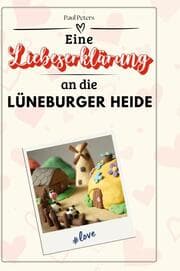 Cover von Eine Liebeserklärung an die Lüneburger Heide