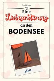 Cover von Eine Liebeserklärung an den Bodensee - Die große Hommage - das perfekte Geschenk für Weihnachten und Geburtstag und jeden Anlass