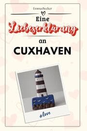 Cover von Eine Liebeserklärung an Cuxhaven - Die große Hommage - das perfekte Geschenk für Weihnachten und Geburtstag und jeden Anlass