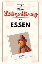 Cover von Eine Liebeserklärung an Essen - Die große Hommage - das perfekte Geschenk für Weihnachten und Geburtstag und jeden Anlass
