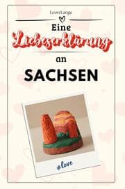 Cover von Eine Liebeserklärung an Sachsen - Die große Hommage - das perfekte Geschenk für Weihnachten und Geburtstag und jeden Anlass