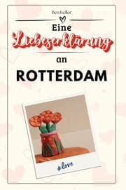 Cover von Eine Liebeserklärung an Rotterdam - Die große Hommage - das perfekte Geschenk für Weihnachten und Geburtstag und jeden Anlass
