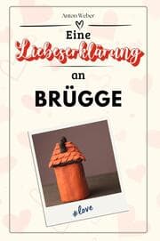 Cover von Eine Liebeserklärung an Brügge - Die große Hommage - das perfekte Geschenk für Weihnachten und Geburtstag und jeden Anlass