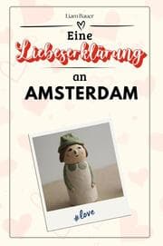 Cover von Eine Liebeserklärung an Amsterdam - Die große Hommage - das perfekte Geschenk für Weihnachten und Geburtstag und jeden Anlass