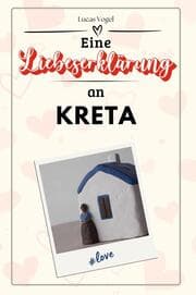 Cover von Eine Liebeserklärung an Kreta - Die große Hommage - das perfekte Geschenk für Weihnachten und Geburtstag und jeden Anlass