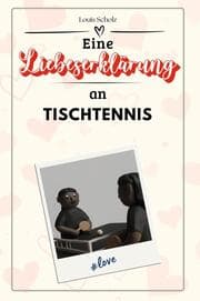 Cover von Eine Liebeserklärung an Tischtennis - Die große Hommage - das perfekte Geschenk für Weihnachten und Geburtstag und jeden Anlass