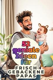Cover von 52 geniale Ideen für frischgebackene Papas