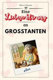Cover von Eine Liebeserklärung an Großtanten