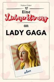 Cover von Eine Liebeserklärung an Lady Gaga