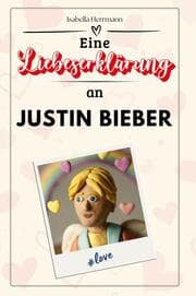 Cover von Eine Liebeserklärung an Justin Bieber