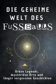 Cover von Die geheime Welt des Fußballs