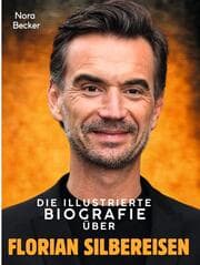 Cover von Die illustrierte Biografie über Florian Silbereisen