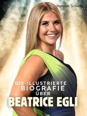 Cover von Die Biografie über Beatrice Egli