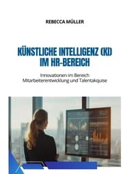 Cover von Künstliche Intelligenz (KI) im HR-Bereich