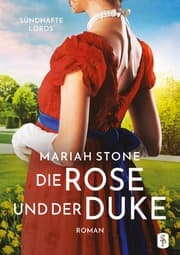 Cover von Die Rose und der Duke - Erster Band der Sündhafte Lords-Reihe