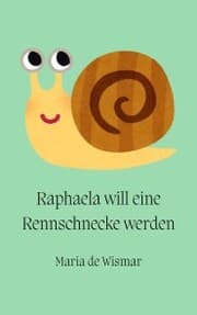 Cover von Raphaela will eine Rennschnecke werden