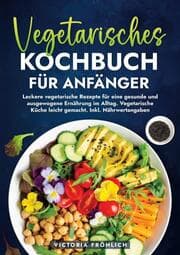 Cover von Vegetarisches Kochbuch für Anfänger